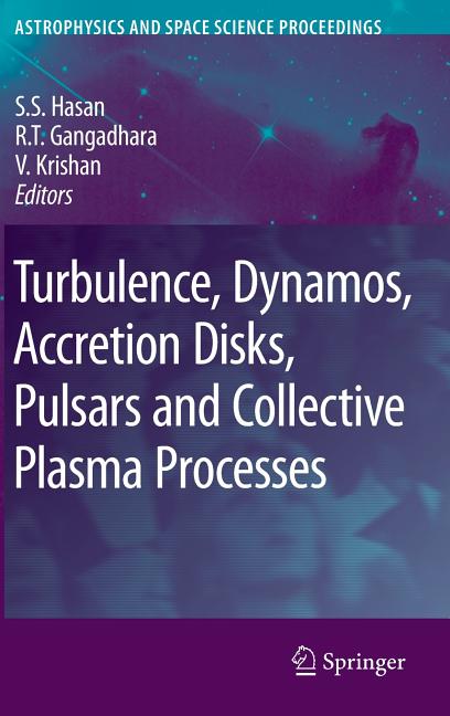 Turbulence, Dynamos, Accretion Disks, Pulsars and Collective Plasma Processes: First Kodai-Trieste Workshop on Plasma Astrophysics Held at the Kodaika