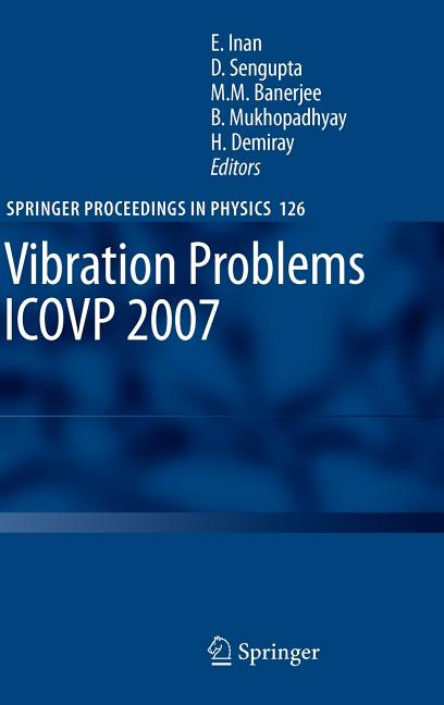 Vibration Problems Icovp 2007: Eighth International Conference, 01-03 February 2007, Shibpur, India (2008)