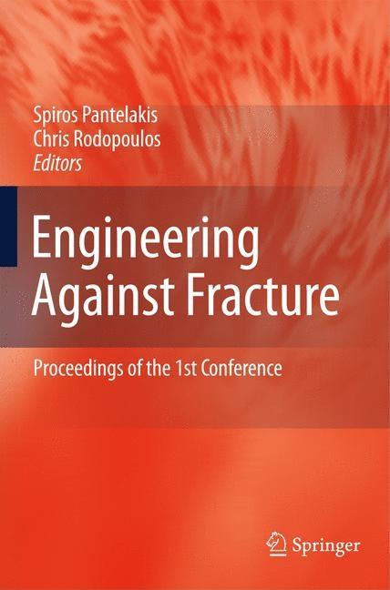 Engineering Against Fracture: Proceedings of the 1st Conference (2009)
