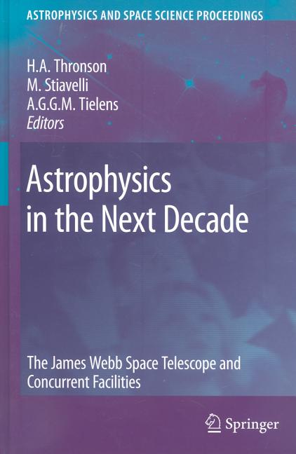 Astrophysics in the Next Decade: The James Webb Space Telescope and Concurrent Facilities (2009)