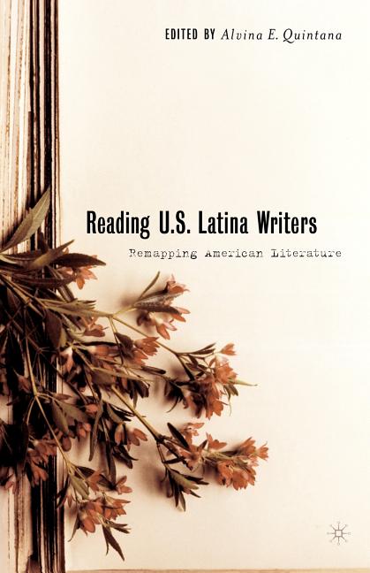 Reading U.S. Latina Writers: Remapping American Literature (2003)