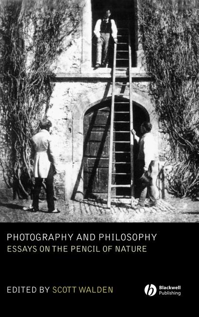Photography and Philosophy: Essays on the Pencil of Nature
