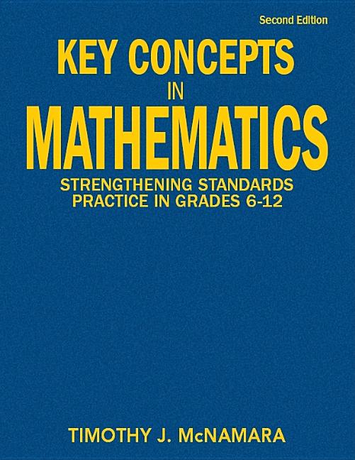 Key Concepts in Mathematics: Strengthening Standards Practice in Grades 6-12