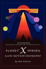 Planet X Nibiru: Slow - Motion Doomsday