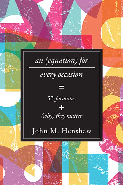 Equation for Every Occasion: Fifty-Two Formulas and Why They Matter