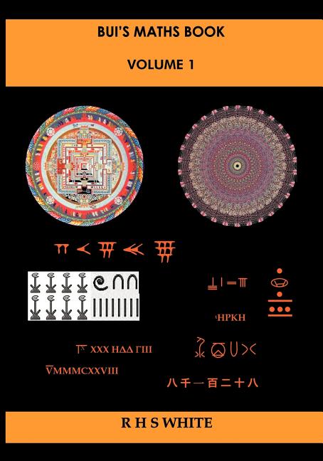 Bui's Maths Book Vol. 1: A Compendium of Mathematical Invention