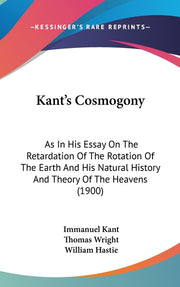 Kant's Cosmogony: As In His Essay On The Retardation Of The Rotation Of The Earth And His Natural History And Theory Of The Heavens (190