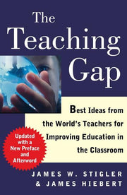 The Teaching Gap: Best Ideas from the World's Teachers for Improving Education in the Classroom (Updated)