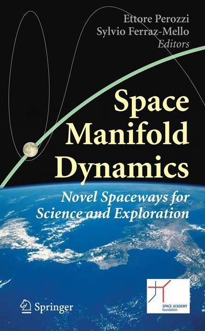 Space Manifold Dynamics: Novel Spaceways for Science and Exploration (2010)