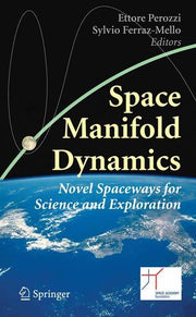 Space Manifold Dynamics: Novel Spaceways for Science and Exploration (2010)