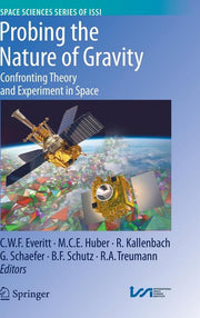 Probing the Nature of Gravity: Confronting Theory and Experiment in Space (2010)
