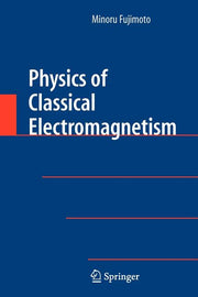 Physics of Classical Electromagnetism