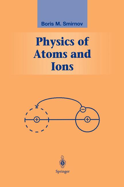 Physics of Atoms and Ions (Softcover Reprint of the Original 1st 2003)