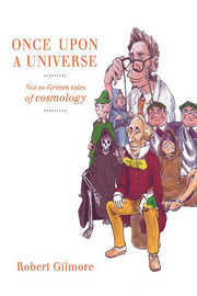 Once Upon a Universe: Not-So-Grimm Tales of Cosmology (Softcover Reprint of the Original 1st 2003)