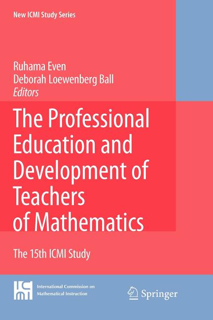 The Professional Education and Development of Teachers of Mathematics: The 15th ICMI Study
