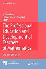 The Professional Education and Development of Teachers of Mathematics: The 15th ICMI Study