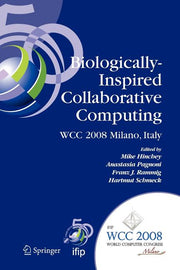 Biologically-Inspired Collaborative Computing: Ifip 20th World Computer Congress, Second Ifip Tc 10 International Conference on Biologically-Inspired