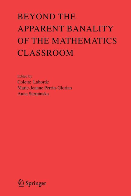 Beyond the Apparent Banality of the Mathematics Classroom