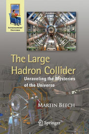 The Large Hadron Collider: Unraveling the Mysteries of the Universe