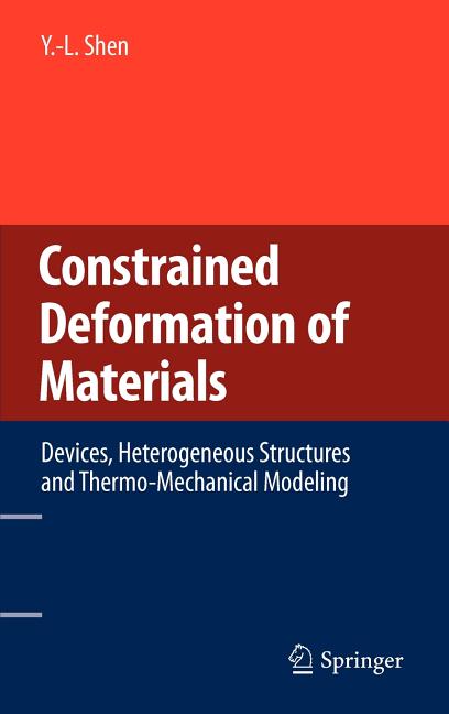 Constrained Deformation of Materials: Devices, Heterogeneous Structures and Thermo-Mechanical Modeling (2010)