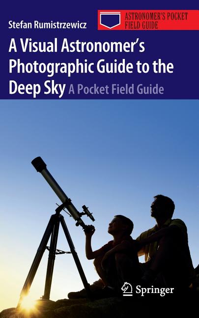 A Visual Astronomer's Photographic Guide to the Deep Sky: A Pocket Field Guide