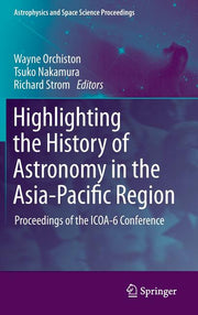 Highlighting the History of Astronomy in the Asia-Pacific Region: Proceedings of the ICOA-6 Conference