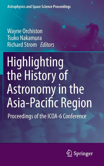Highlighting the History of Astronomy in the Asia-Pacific Region: Proceedings of the ICOA-6 Conference