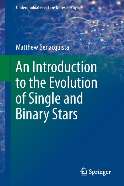 An Introduction to the Evolution of Single and Binary Stars (2013)