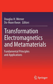 Transformation Electromagnetics and Metamaterials: Fundamental Principles and Applications (2014)