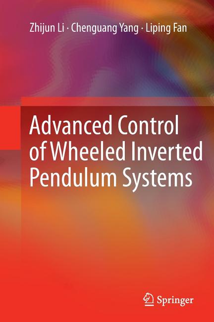 Advanced Control of Wheeled Inverted Pendulum Systems (2013)