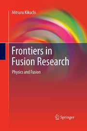 Frontiers in Fusion Research: Physics and Fusion (2011)