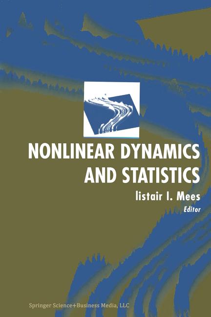 Nonlinear Dynamics and Statistics (Softcover Reprint of the Original 1st 2001)