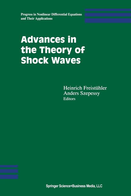 Advances in the Theory of Shock Waves (Softcover Reprint of the Original 1st 2001)
