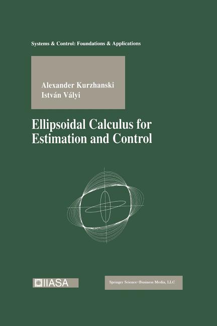 Ellipsoidal Calculus for Estimation and Control (Softcover Reprint of the Original 1st 1997)