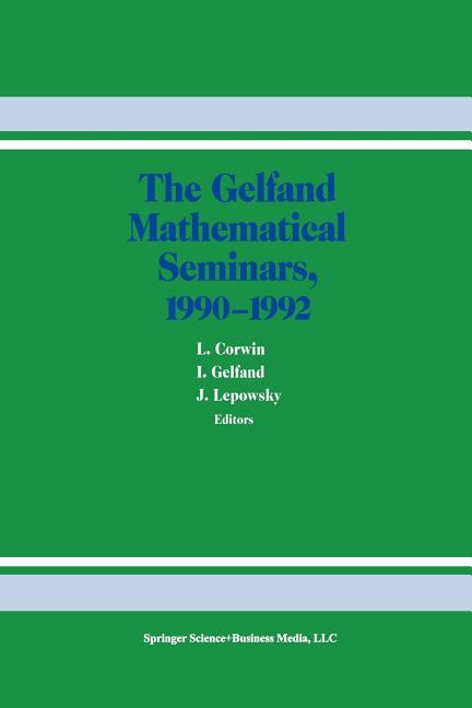 The Gelfand Mathematical Seminars, 1990-1992 (Softcover Reprint of the Original 1st 1993)