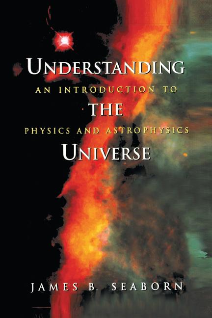 Understanding the Universe: An Introduction to Physics and Astrophysics (1998)