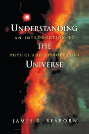 Understanding the Universe: An Introduction to Physics and Astrophysics (1998)