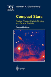 Compact Stars: Nuclear Physics, Particle Physics, and General Relativity (2000. Softcover Reprint of the Original 2nd 2000)