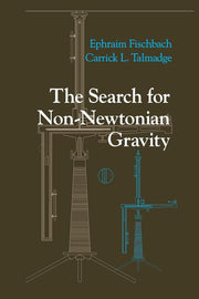 The Search for Non-Newtonian Gravity (Softcover Reprint of the Original 1st 1999)