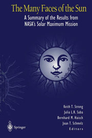 The Many Faces of the Sun: A Summary of the Results from Nasa's Solar Maximum Mission (Softcover Reprint of the Original 1st 1999)