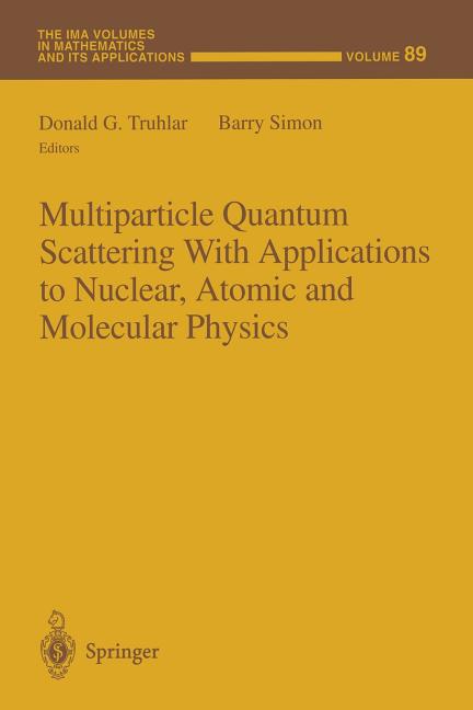 Multiparticle Quantum Scattering with Applications to Nuclear, Atomic and Molecular Physics (Softcover Reprint of the Original 1st 1997)