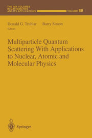 Multiparticle Quantum Scattering with Applications to Nuclear, Atomic and Molecular Physics (Softcover Reprint of the Original 1st 1997)