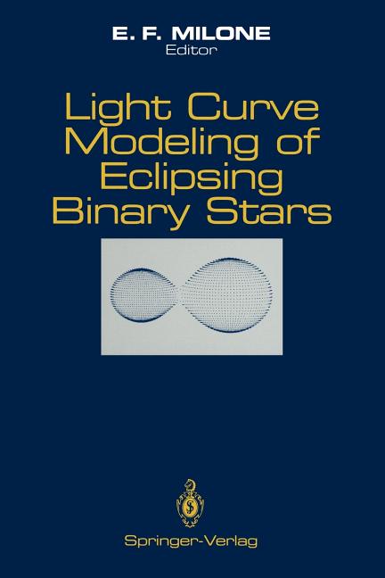 Light Curve Modeling of Eclipsing Binary Stars (Softcover Reprint of the Original 1st 1993)