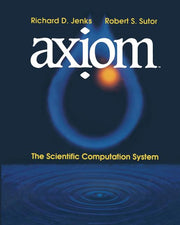 Axiom(tm): The Scientific Computation System (Softcover Reprint of the Original 1st 1992)