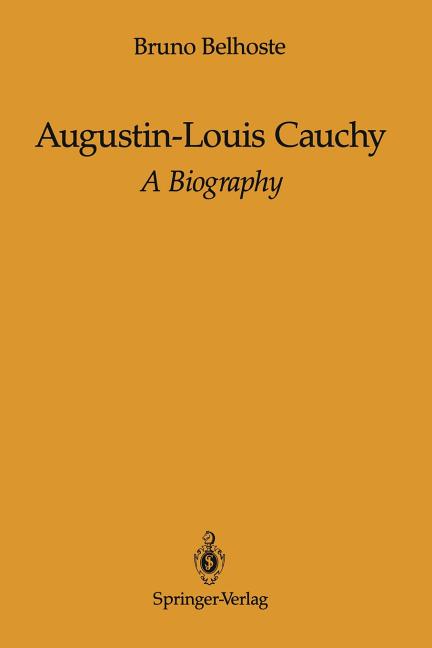 Augustin-Louis Cauchy: A Biography (Softcover Reprint of the Original 1st 1991)