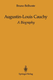 Augustin-Louis Cauchy: A Biography (Softcover Reprint of the Original 1st 1991)