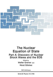 The Nuclear Equation of State: Part A: Discovery of Nuclear Shock Waves and the EOS (1989)