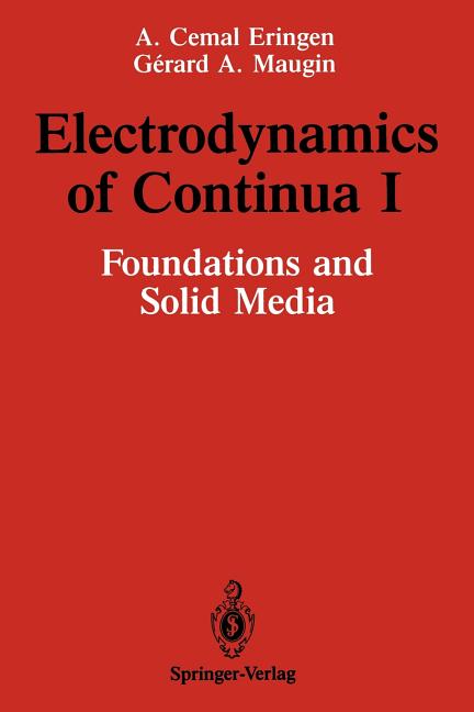 Electrodynamics of Continua I: Foundations and Solid Media (Softcover Reprint of the Original 1st 1990)