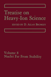 Treatise on Heavy-Ion Science: Volume 8: Nuclei Far from Stability (1989)