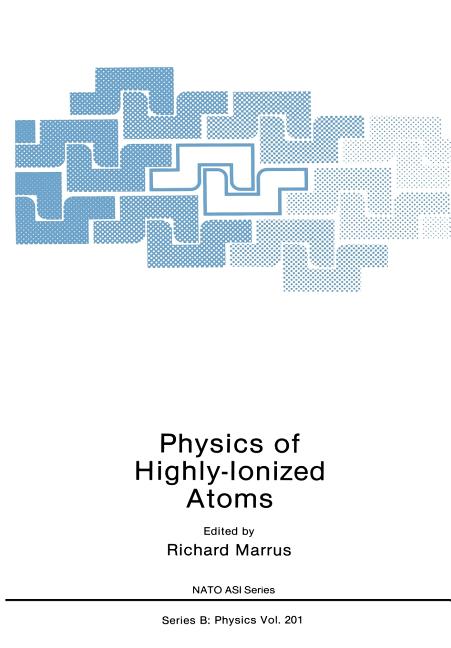 Physics of Highly-Ionized Atoms (Softcover Reprint of the Original 1st 1989)